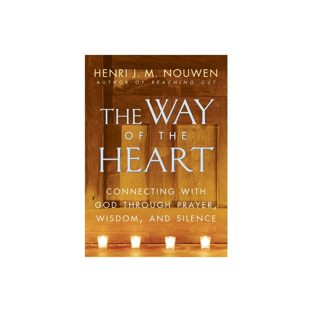 The Way of the Heart - by Henri J M Nouwen (Paperback)