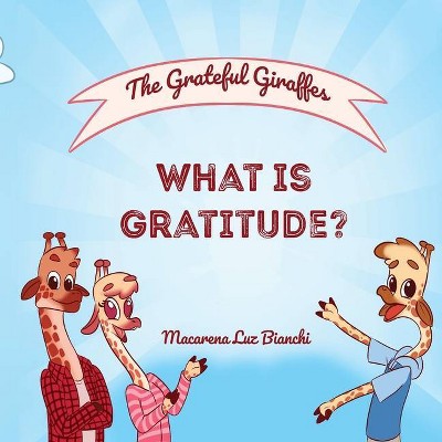 The Grateful Giraffes - by  Macarena Luz Bianchi (Paperback)