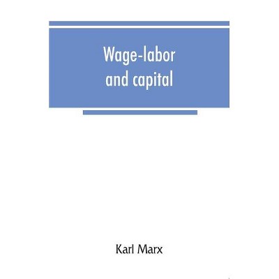 Wage-labor and capital - by  Karl Marx (Paperback)