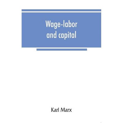 Wage-labor and capital - by  Karl Marx (Paperback)