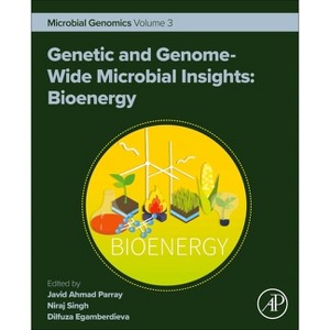 Genetic and Genome-Wide Microbial Insights: Bioenergy - by  Javid Ahmad Parray & Niraj Singh & Dilfuza Egamberdieva (Paperback) - 1 of 1