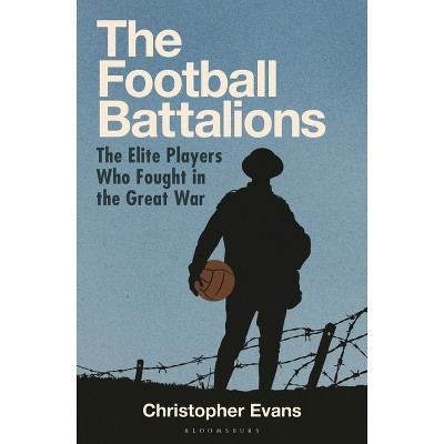 The Football Battalion - by  Christopher Evans (Hardcover)