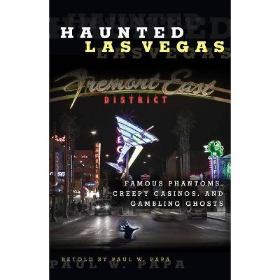 Haunted Las Vegas - by  Paul W Papa (Paperback)