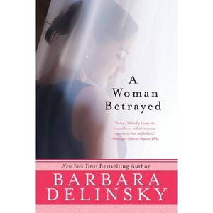 A Woman Betrayed - by  Barbara Delinsky (Paperback) - 1 of 1