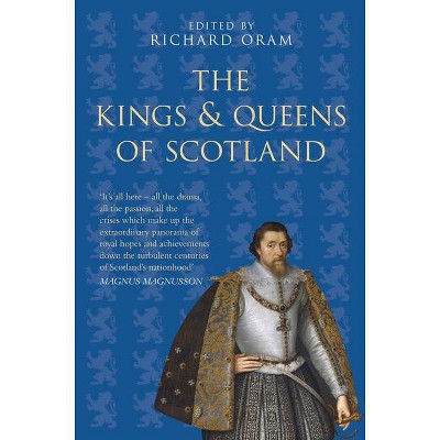 The Kings & Queens of Scotland - 4th Edition by  Richard Oram (Paperback)