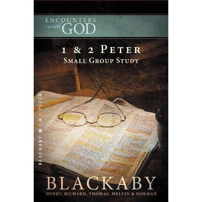 1 and 2 Peter - (Encounters with God) by  Henry Blackaby & Richard Blackaby & Tom Blackaby & Melvin Blackaby & Norman Blackaby (Paperback)