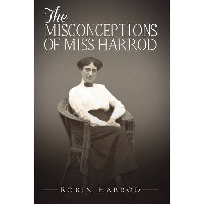 The Misconceptions of Miss Harrod - by  Robin Harrod (Paperback)