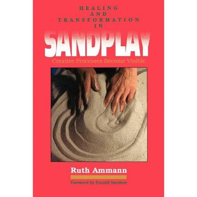 Healing and Transformation in Sandplay - (Reality of the Psyche Series) by  Ruth Ammann (Paperback)