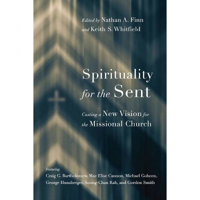 Spirituality for the Sent - by  Nathan A Finn & Keith S Whitfield (Paperback)