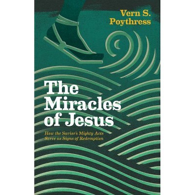 Miracles of Jesus - by  Vern S Poythress (Paperback)