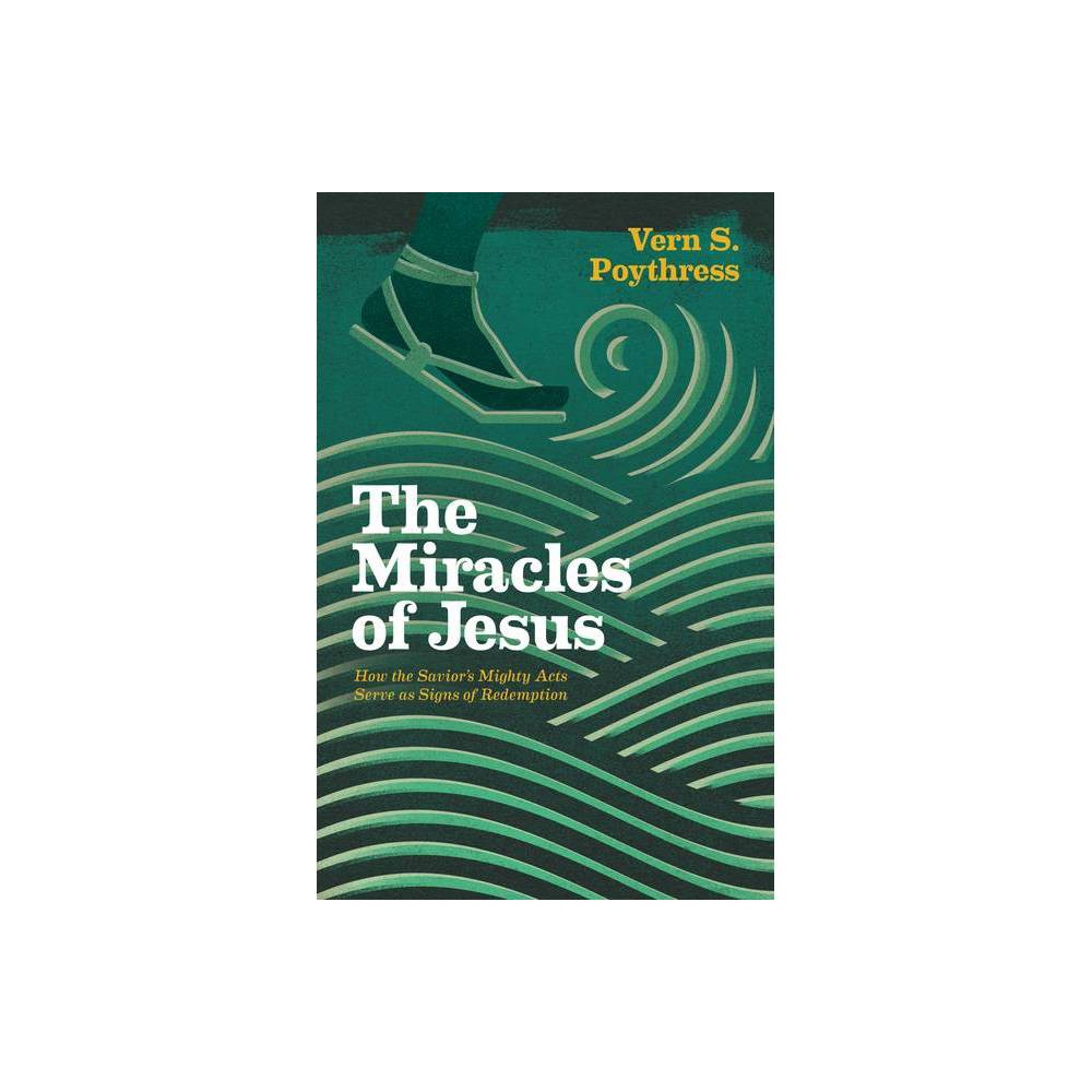 The Miracles of Jesus - by Vern S Poythress (Paperback)
