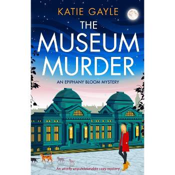The Museum Murder - (Epiphany Bloom Mysteries) by  Katie Gayle (Paperback)
