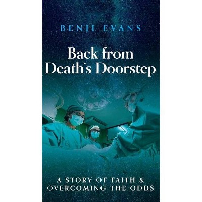 Back from Death's Doorstep - by  Benji Evans (Hardcover)