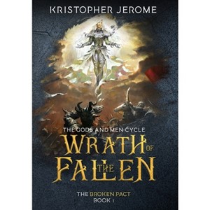Wrath of the Fallen - (The Broken Pact Trilogy) by  Kristopher Jerome (Hardcover) - 1 of 1