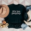 Simply Sage Market Women's Graphic Sweatshirt It's Too Peopley - 2 of 3