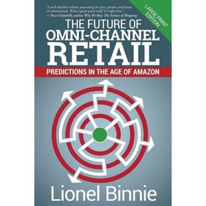 The Future of Omni-Channel Retail - Large Print by  Lionel Binnie (Paperback) - 1 of 1