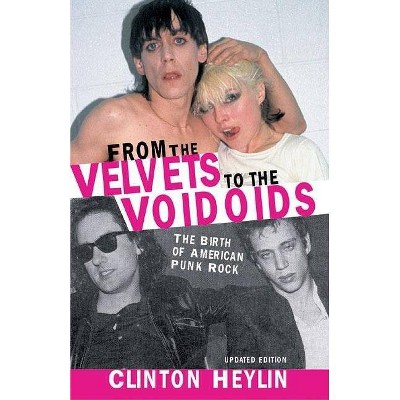 From the Velvets to the Voidoids - by  Clinton Heylin (Paperback)