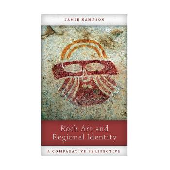 Rock Art and Regional Identity - by  Jamie Hampson (Paperback)
