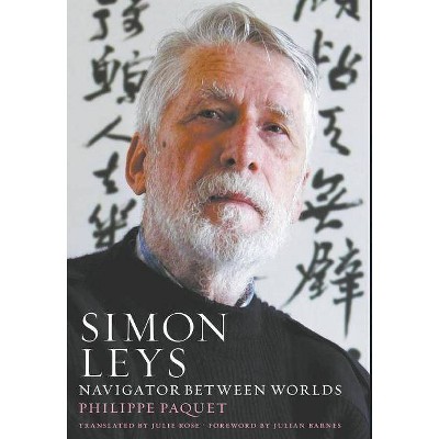 Simon Leys - by  Philippe Paquet (Hardcover)