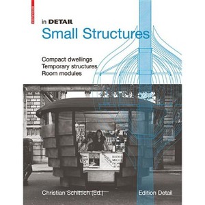 In Detail, Small Structures - by  Christian Schittich (Hardcover) - 1 of 1