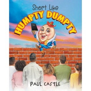 Short Like Humpty Dumpty - by  Paul Castle (Paperback) - 1 of 1