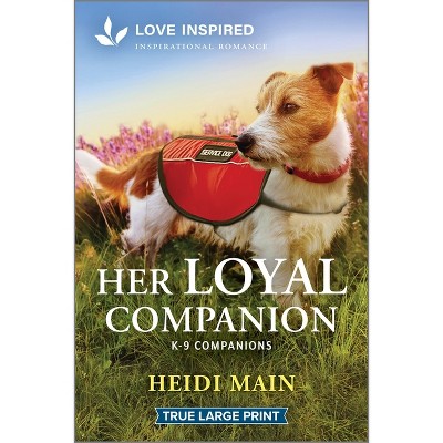 Her Loyal Companion - (K-9 Companions) Large Print by  Heidi Main (Paperback)