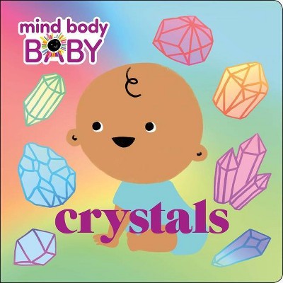 Mind Body Baby: Crystals - by  Imprint (Board Book)