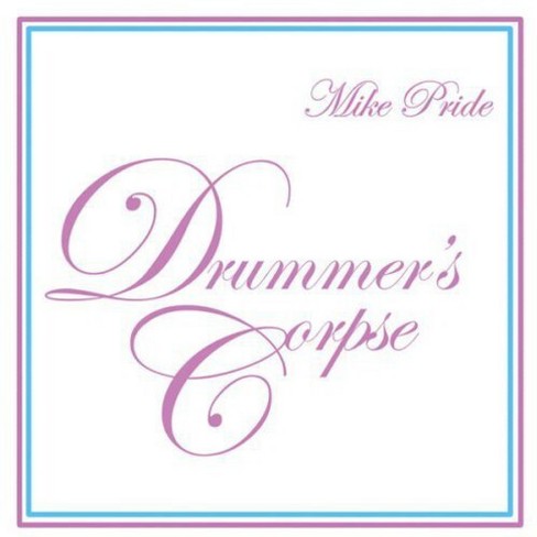 Mike Pride - Drummer's Corpse (CD) - image 1 of 1