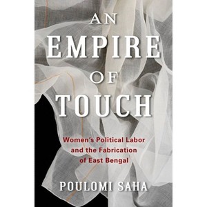 An Empire of Touch - (Gender and Culture) by  Poulomi Saha (Paperback) - 1 of 1