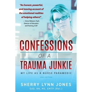 Confessions of a Trauma Junkie - 2nd Edition by  Sherry Lynn Jones (Paperback) - 1 of 1