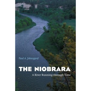 The Niobrara - by  Paul A Johnsgard (Paperback) - 1 of 1