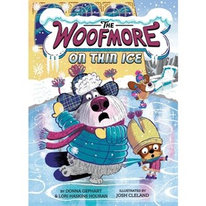 The Woofmore on Thin Ice (the Woofmore #3) - by Donna Gephart & Lori Haskins Houran - 1 of 1