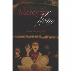 Mercy for None - by  Brian Hannaford (Paperback)