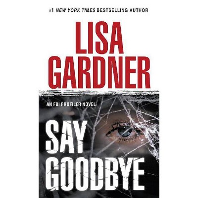 Say Goodbye - (FBI Profiler) by  Lisa Gardner (Paperback)