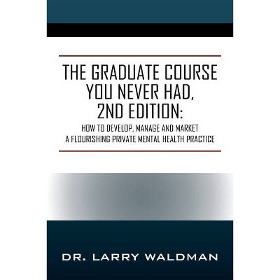 The Graduate Course You Never Had, 2nd Edition - by  Larry Waldman (Paperback)