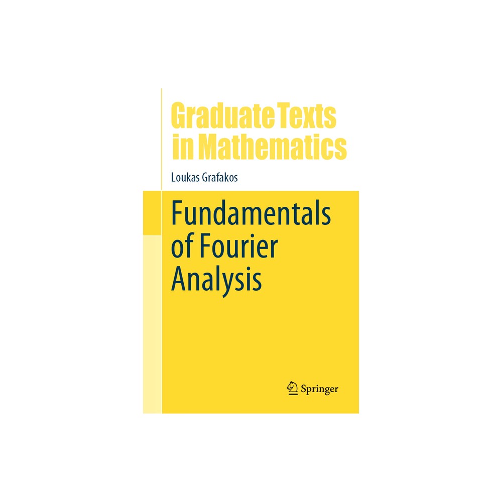 Fundamentals of Fourier Analysis - (Graduate Texts in Mathematics) by Loukas Grafakos (Hardcover)