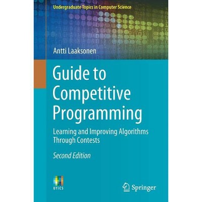 Guide to Competitive Programming - (Undergraduate Topics in Computer Science) 2nd Edition by  Antti Laaksonen (Paperback)