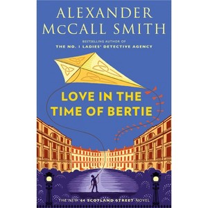 Love in the Time of Bertie - (44 Scotland Street) by  Alexander McCall Smith (Paperback) - 1 of 1