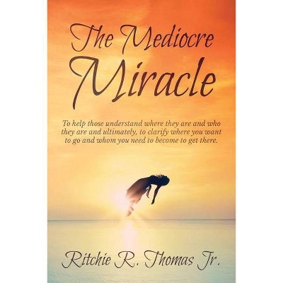 The Mediocre Miracle - (1) by  Ritchie R Thomas (Paperback)