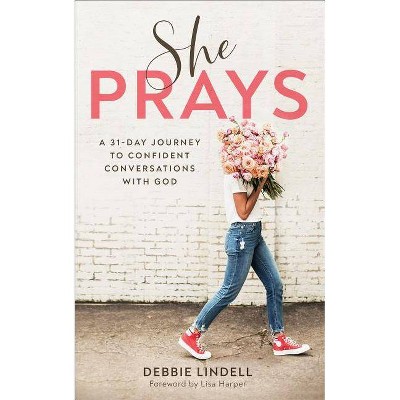 She Prays - by Debbie Lindell (Paperback)