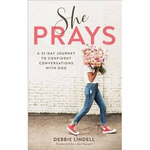 She Prays - by Debbie Lindell (Paperback) - 1 of 1