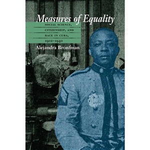 Measures of Equality - (Envisioning Cuba) by  Alejandra M Bronfman (Paperback) - 1 of 1