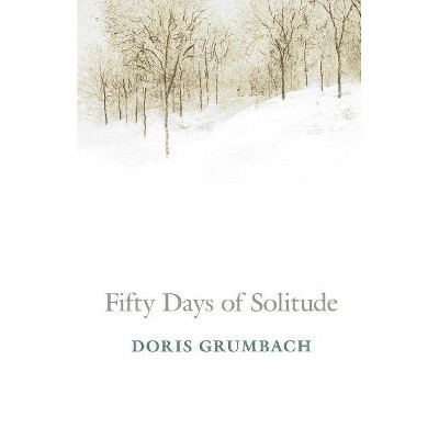 Fifty Days of Solitude - by  Doris Grumbach (Paperback)