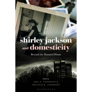 Shirley Jackson and Domesticity - by  Jill E Anderson & Melanie R Anderson (Paperback) - 1 of 1