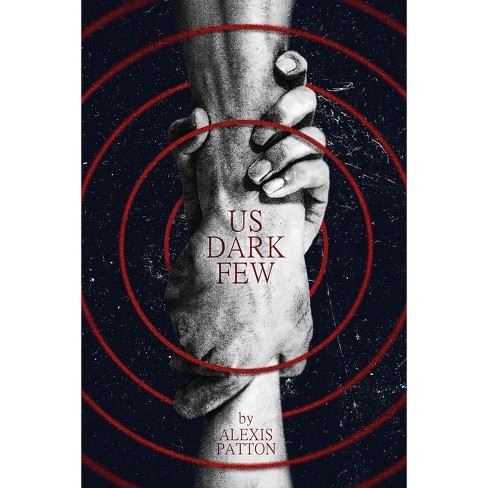 Us Dark Few - By Alexis Patton (paperback) : Target