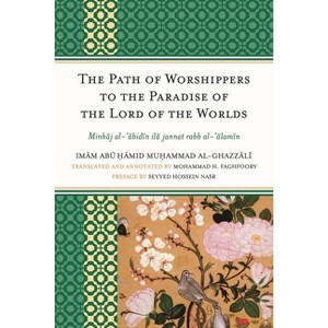 The Path of Worshippers to the Paradise of the Lord of the Worlds - by  Imam Abu Hamid Muhammad Al-Ghazzali (Hardcover) - 1 of 1