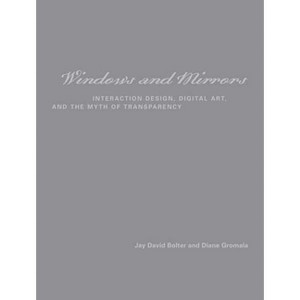 Windows and Mirrors - (Leonardo) by  Jay David Bolter & Diane Gromala (Paperback) - 1 of 1