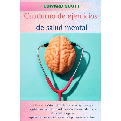 Cuaderno de Ejercicios de Salud Mental - by  Edward Scott (Paperback)