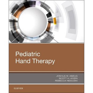 Pediatric Hand Therapy - by  Joshua M Abzug & Scott H Kozin & Rebecca Neiduski (Paperback) - 1 of 1