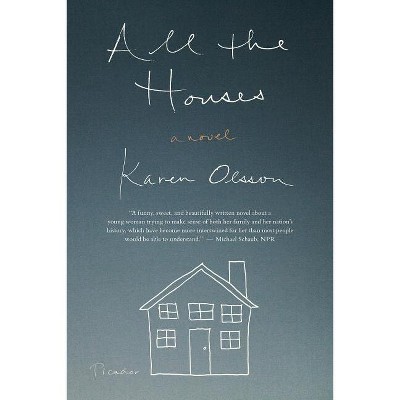 All the Houses - by  Karen Olsson (Paperback)